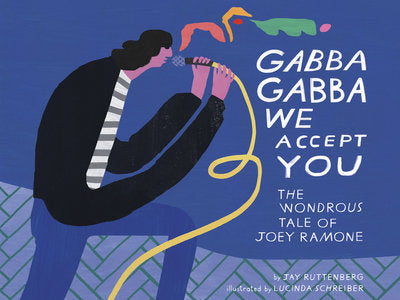 Gabba Gabba We Accept You The Wonderous Tale of Joey Ramone