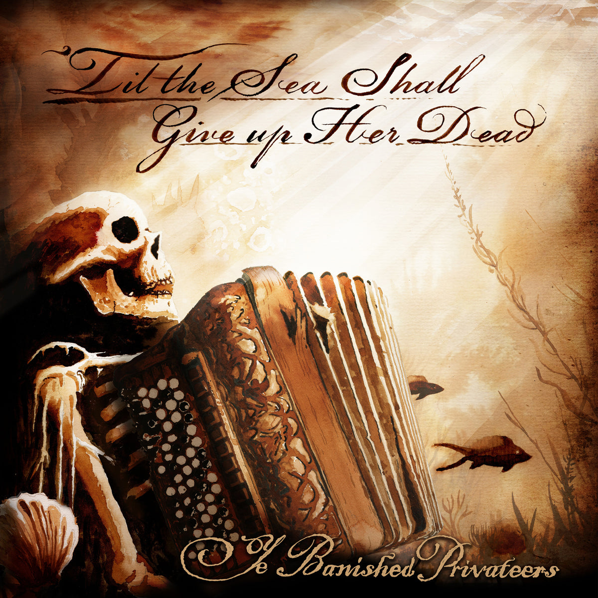 Ye Banished Privateers - Til the Sea Shall Give Up Her Dead Product Image