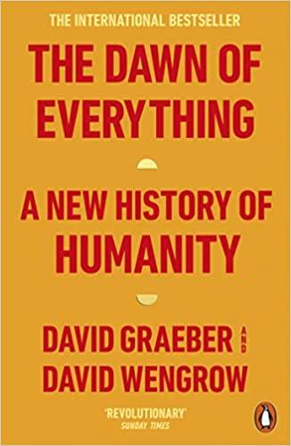 The Dawn of Everything: A New History of Humanity
