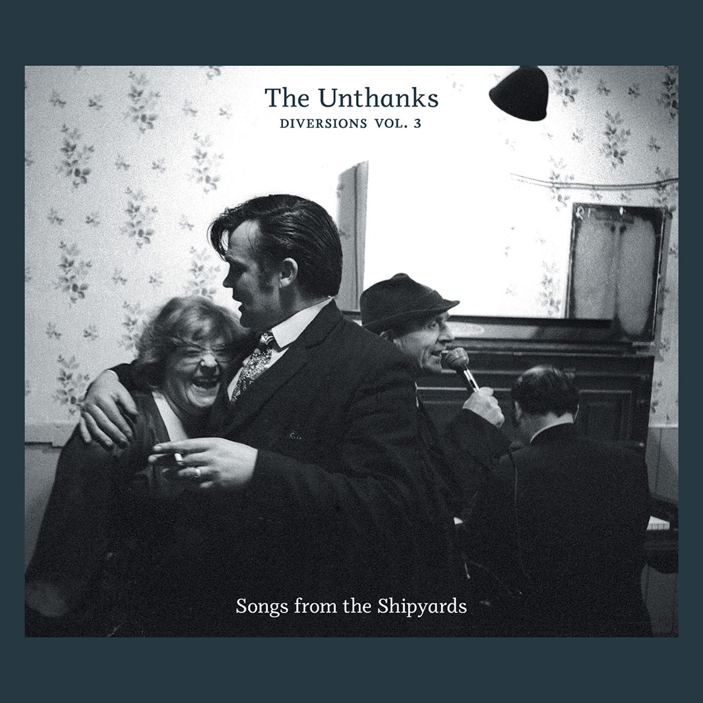 The Unthanks - Songs from the Shipyards - Diversions, Vol. 3 Album Cover