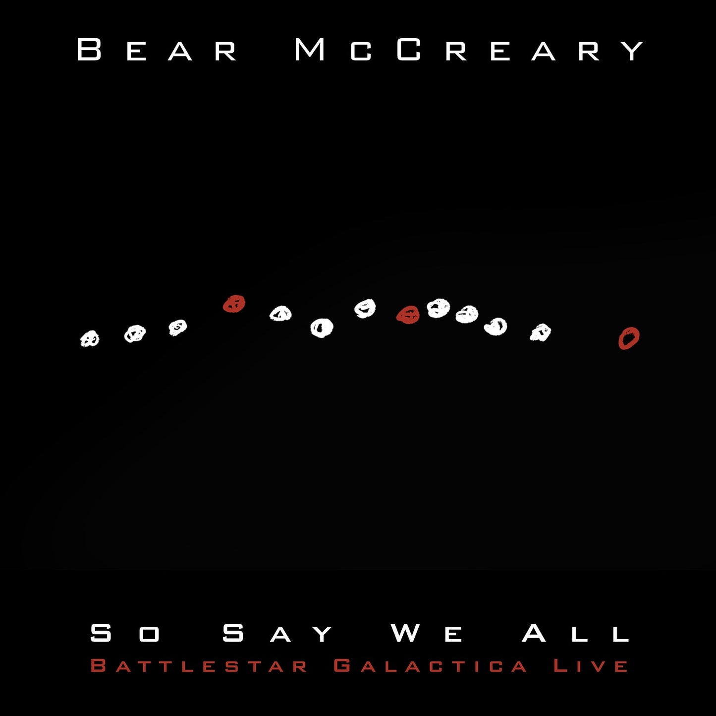 Bear McCreary - So Say We All (Battlestar Galactica Live) Album Cover