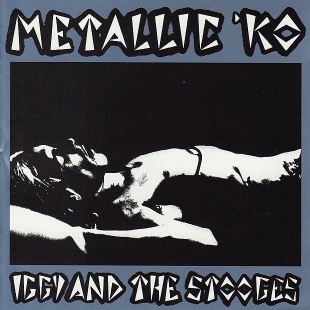 Iggy & The Stooges - Metallic K.O. (Live in Detroit: October 6, 1973) Album Cover