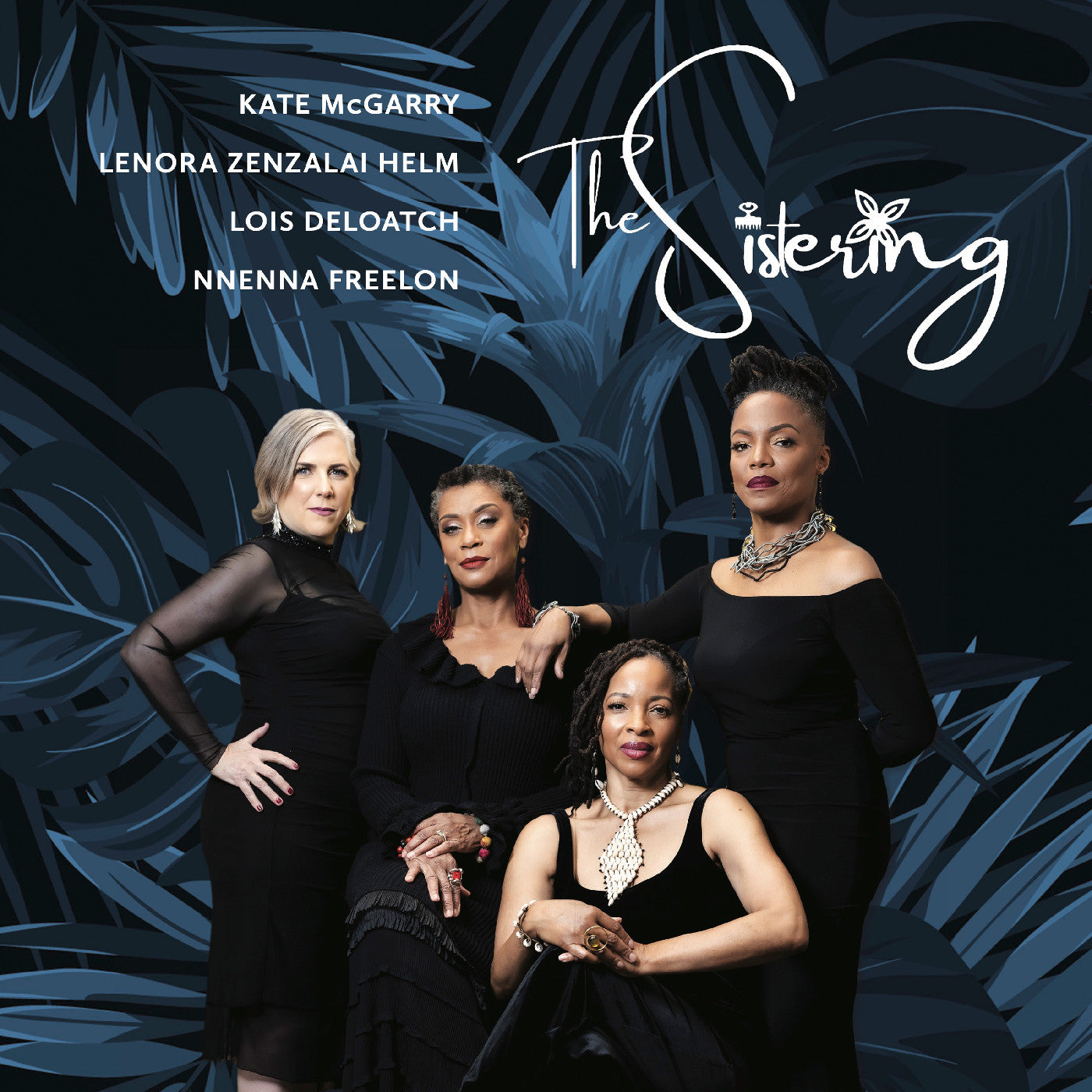 The Sistering: Lois Deloatch, Nnenna Freelon, Lenora Zenzalai Helm and Kate McGarry