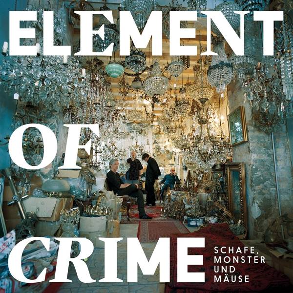 Element Of Crime - SCHAFE,MONSTER UND MÄUSE Product Image