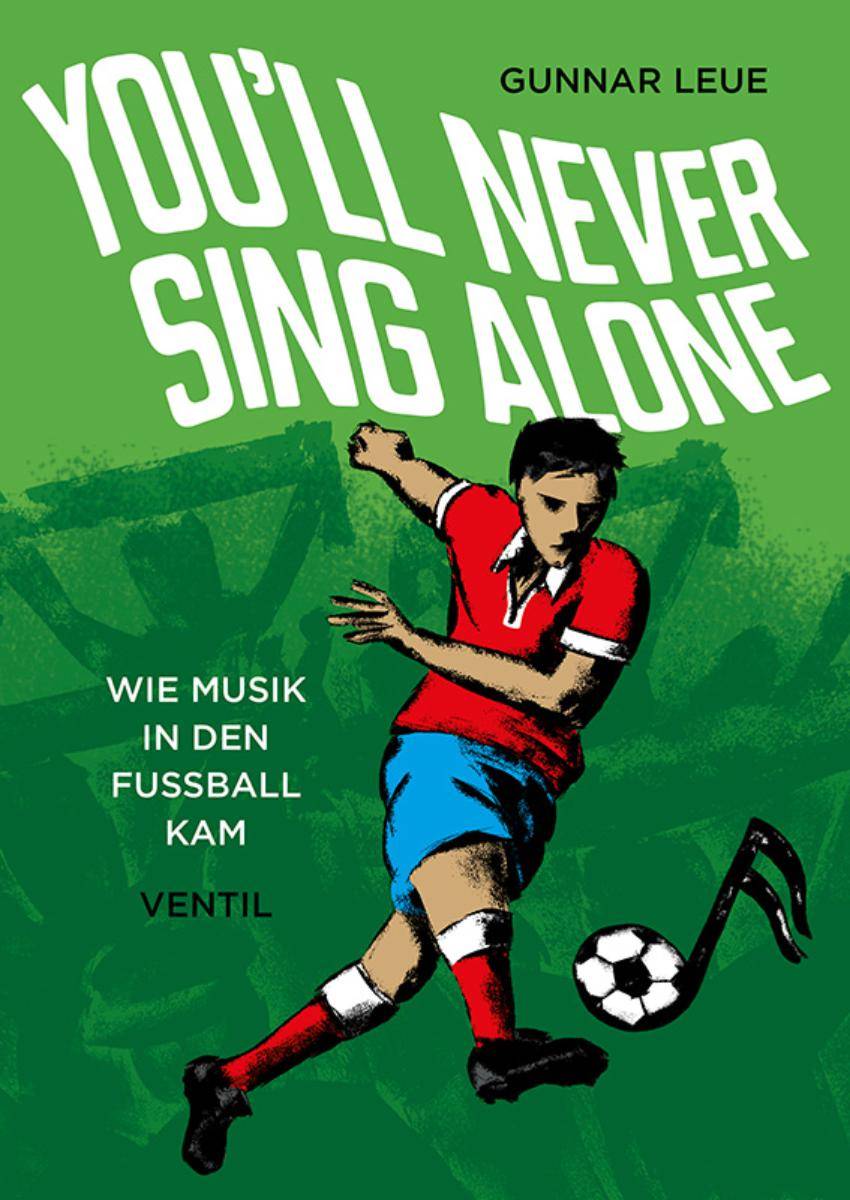 Gunnar Leue - You'll Never Sing Alone - Wie Musik In Den Fußball Kam Product Image