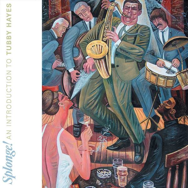 Tubby Hayes - Splonge! An Introduction To Tubby Hayes Product Image