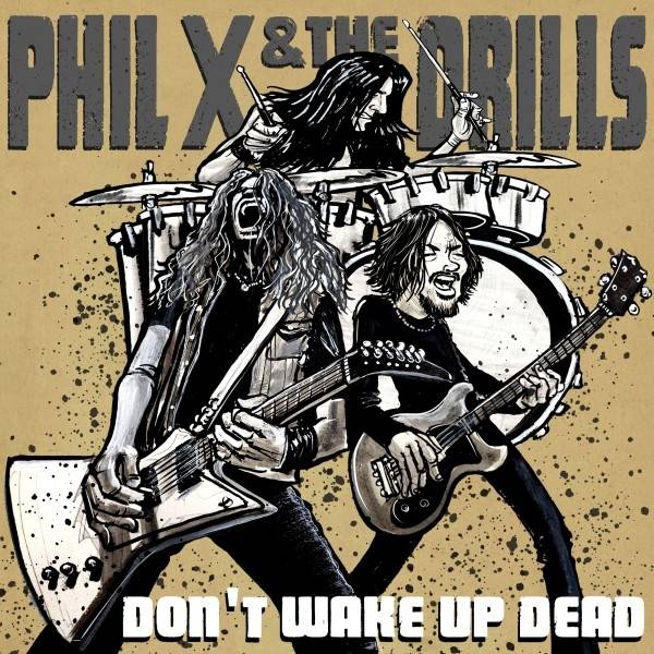 Phil X and The Drills - Pow !! Right In The Kisser Product Image