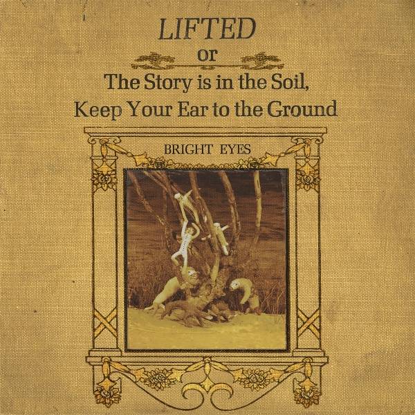 Bright Eyes - Lifted or the Story is in the Soil, Keep Your Ear Product Image