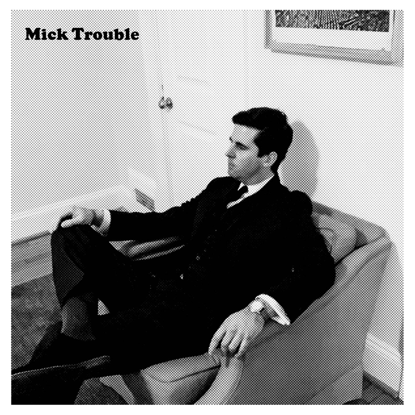 It’s Mick Trouble’s Second Album