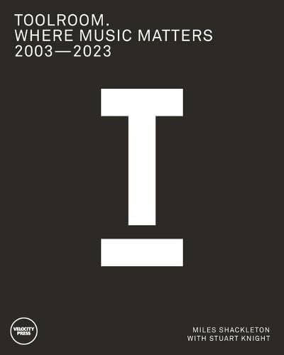 Where Music Matters: Toolroom 2003-2023