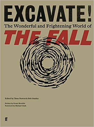 Excavate!: The Wonderful and Frightening World of The Fall
