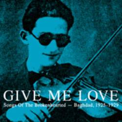 Various - Give Me Love - The Brokenhearted Of Baghdad 1925 - 1929