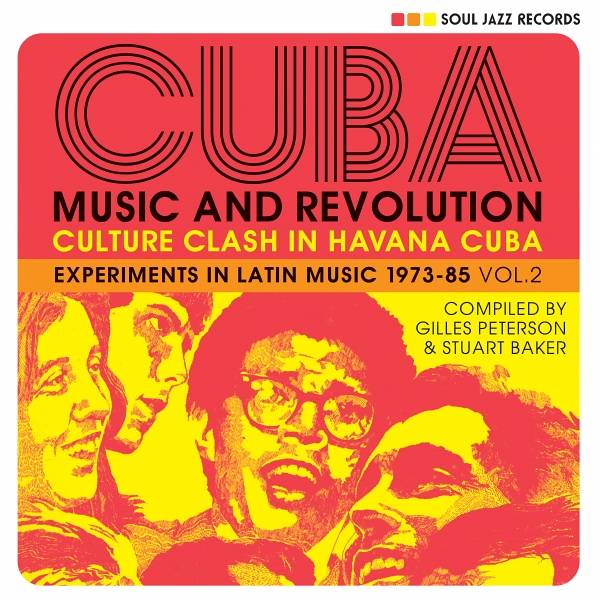 Cuba: Music and Revolution - Culture Clash in Havana, Cuba - Experiments in Latin Music 1973 - 85 Vol 2 - Compiled by Gilles Peterson and Stuart Baker