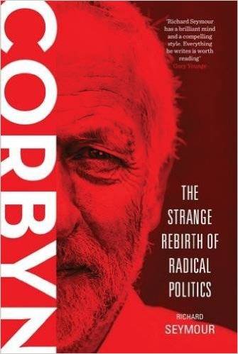 Corbyn: The Strange Rebirth of Radical Politics