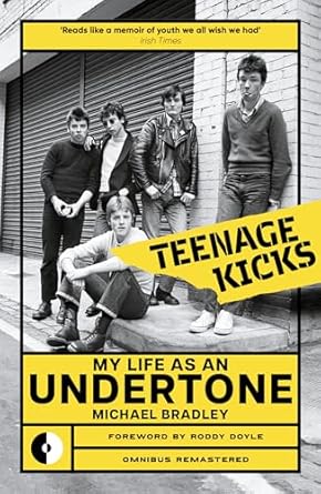 Teenage Kicks: My Life as an Undertone (Remastered)