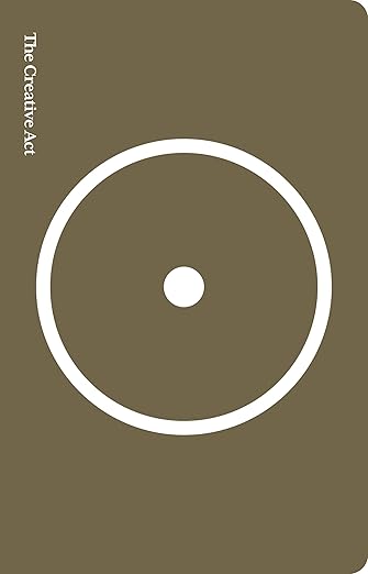 The Creative Act: A Way of Being