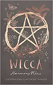 Wicca: A modern guide to witchcraft and magick