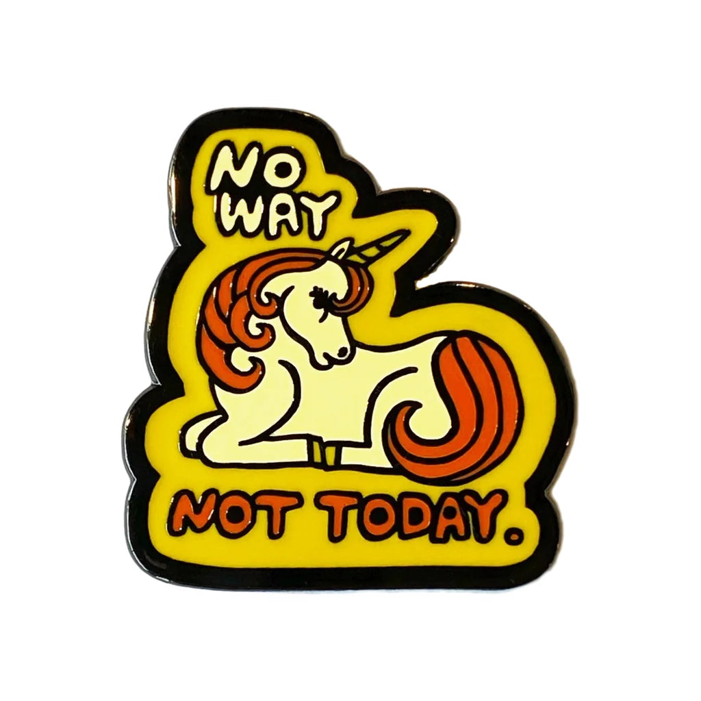 No Way Not Today Unicorn Enamel Pin