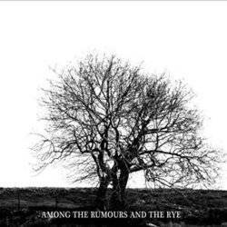 Among The Rumours and The Rye