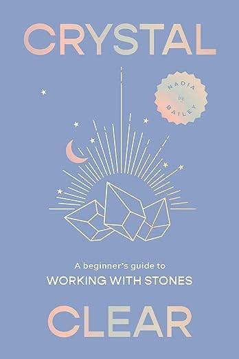 Crystal Clear: A beginner’s guide to working with stones