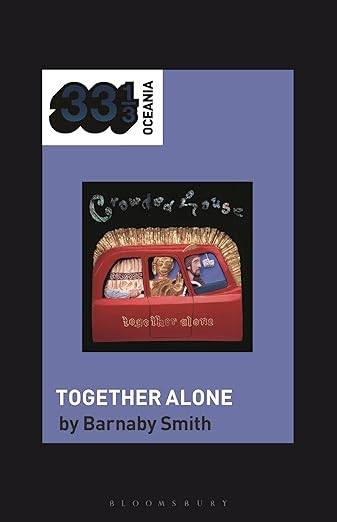 Crowded House's Together Alone (33 1/3 Oceania)