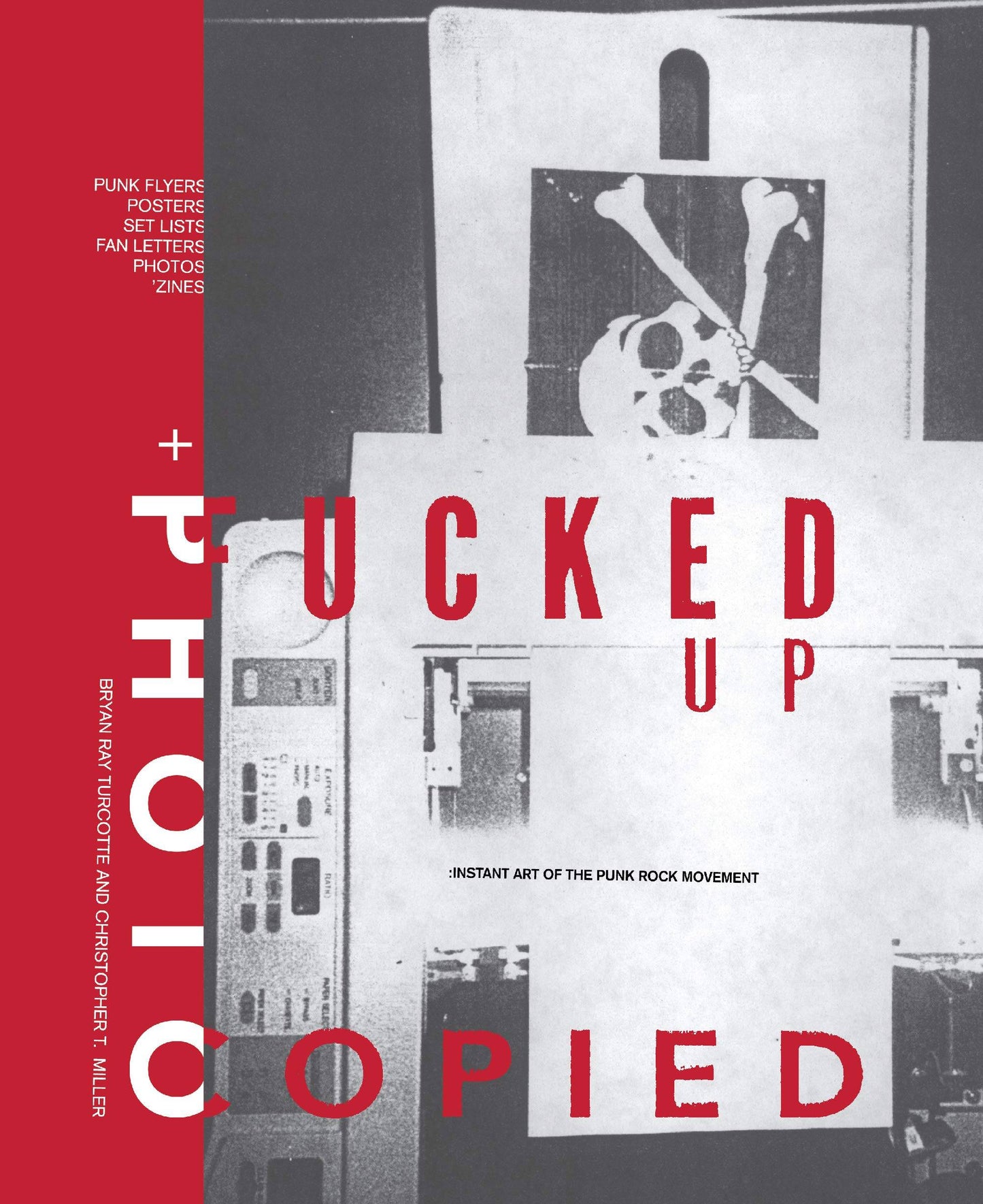 Fucked Up and Photocopied: Instant Art of the Punk Rock Movement: 20th Anniversary Edition