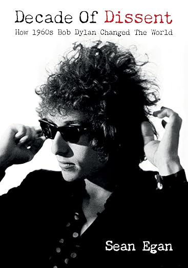 Decade Of Dissent: How 1960s Bob Dylan Changed The World