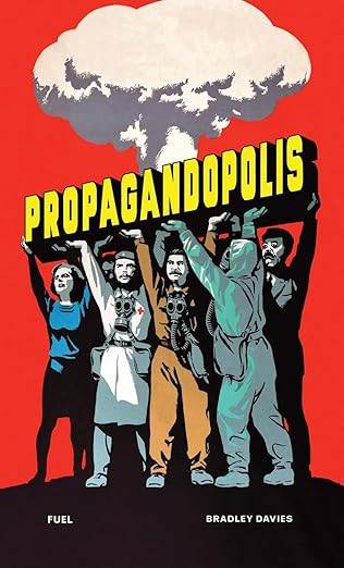 Propagandopolis: A Century of Propaganda From Around the World