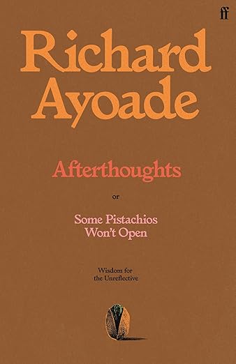 Afterthoughts: or Some Pistachios Won't Open – Wisdom for the Unreflective