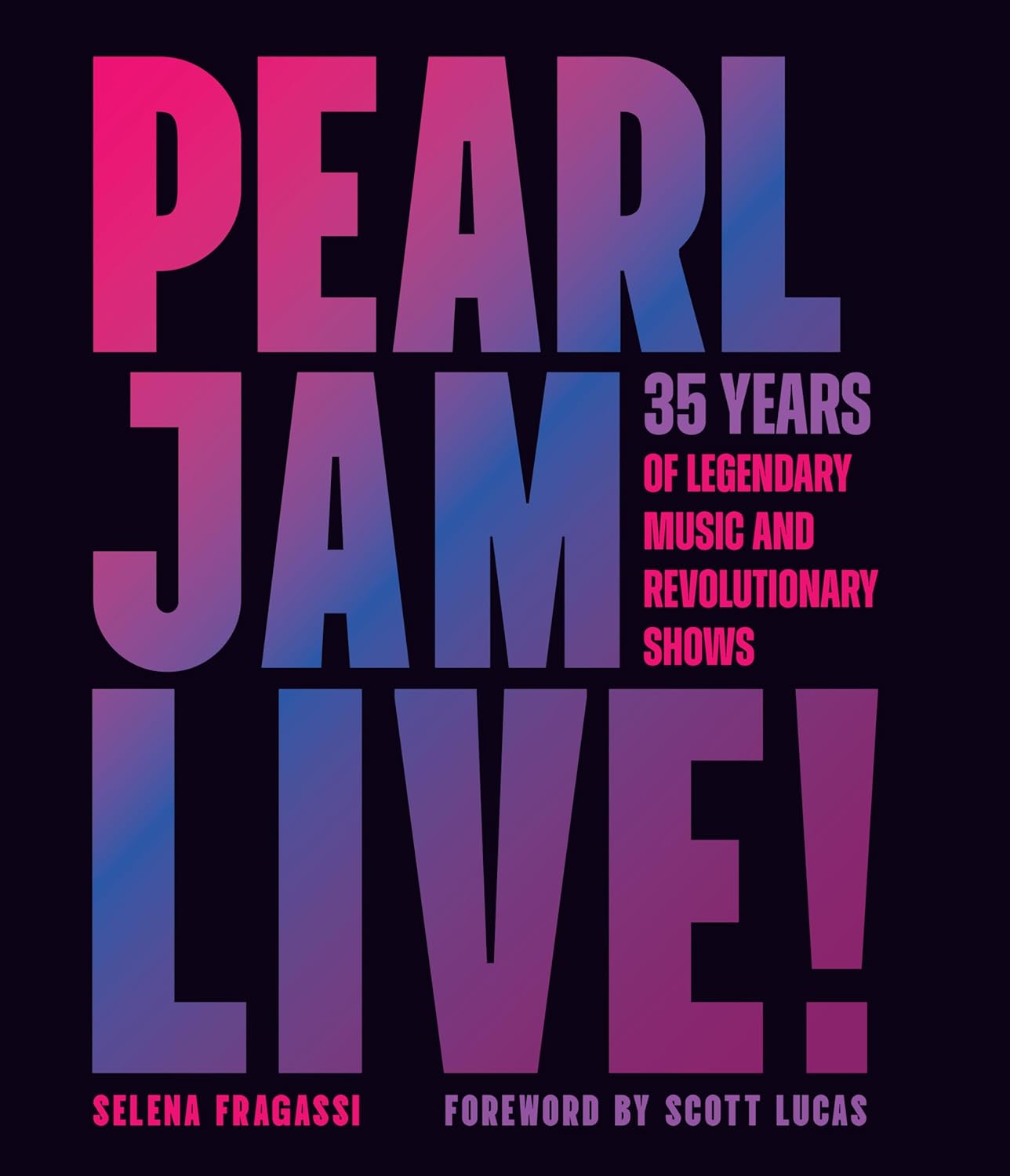Pearl Jam Live! 35 Years Of Legendary Music And Revolutionary Shows