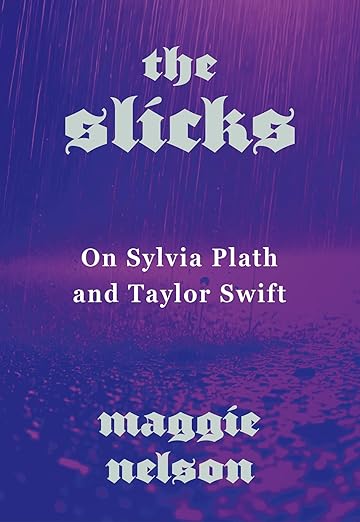 The Slicks: On Sylvia Plath and Taylor Swift