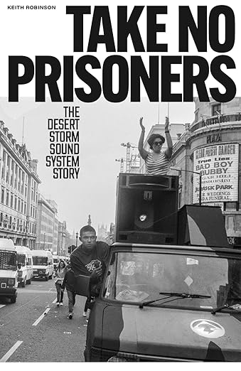 Take No Prisoners: The Desert Storm Sound System Story