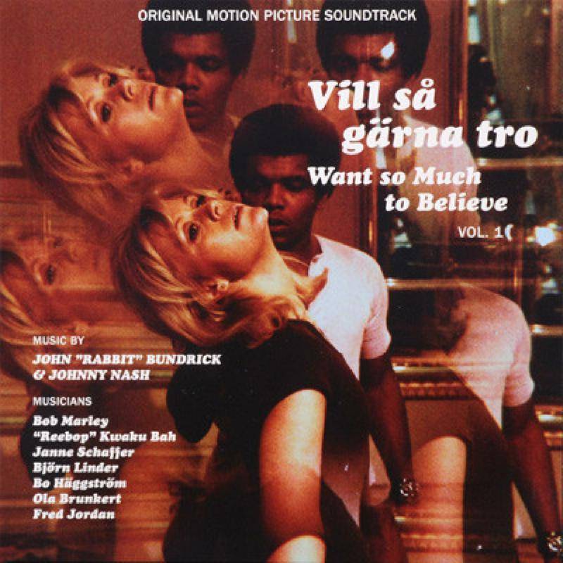 Vill Sa Garna Tro - Want So Much To Believe Vol. 1 (Original Motion Picture Soundtrack feat. Bob Marley, Janne Schaffer & Johnny Nash)