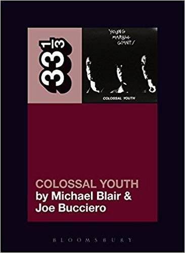 33 1/3 : Young Marble Giants' Colossal Youth