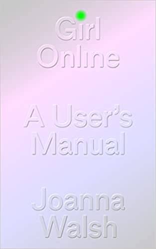 Girl Online: A User's Manifesto