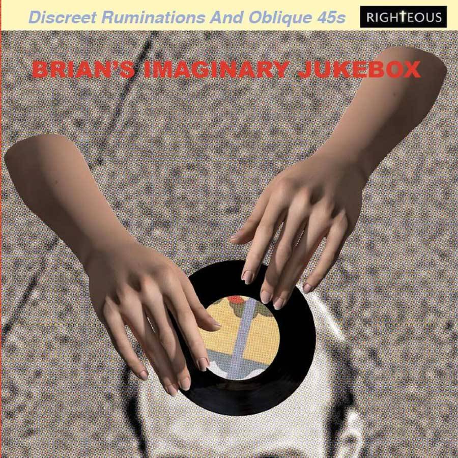 Brian's Imaginary Jukebox - Discreet Ruminations and Oblique 45s