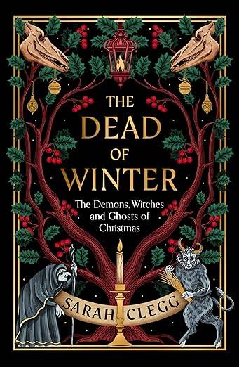 The Dead of Winter: The Demons, Witches and Ghosts of Christmas