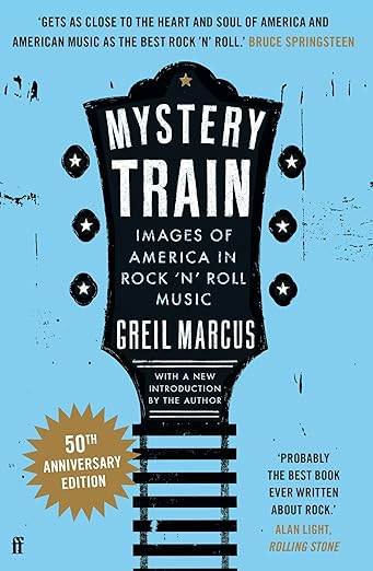 Mystery Train: Images of America in Rock 'n' Roll Music