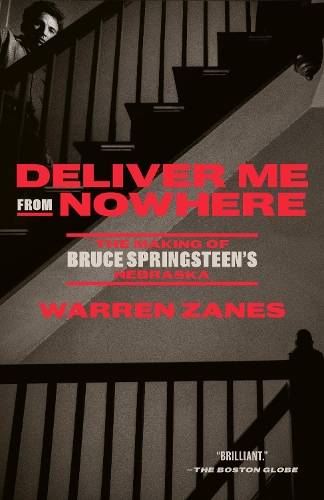 Deliver Me from Nowhere: The Making of Bruce Springsteen's Nebraska