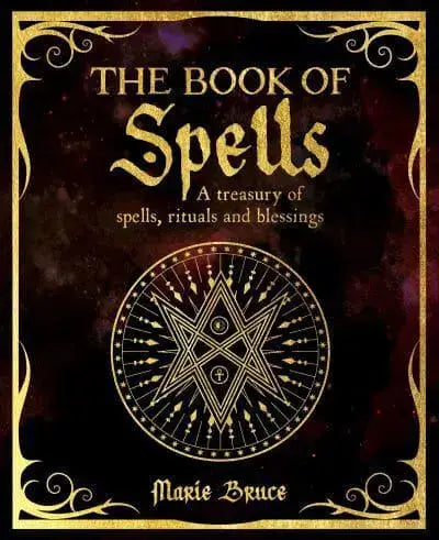 The Book of Spells: A Magical Treasury of Spells, Rituals and Blessings