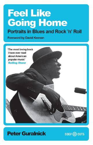 Feel Like Going Home : Portraits in Blues and Rock 'n' Roll