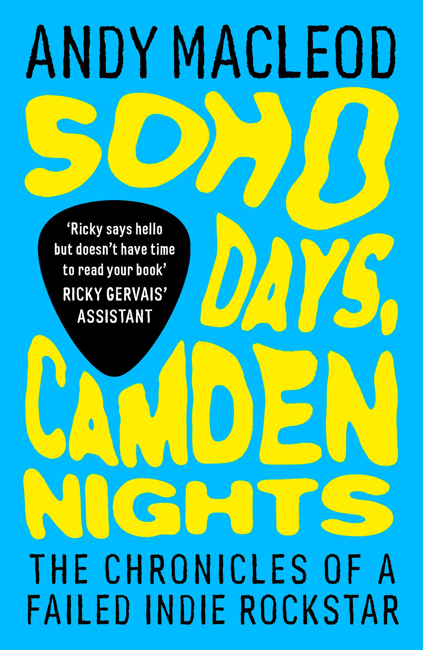 Soho Days, Camden Nights: The Chronicles of a Failed Indie Rockstar