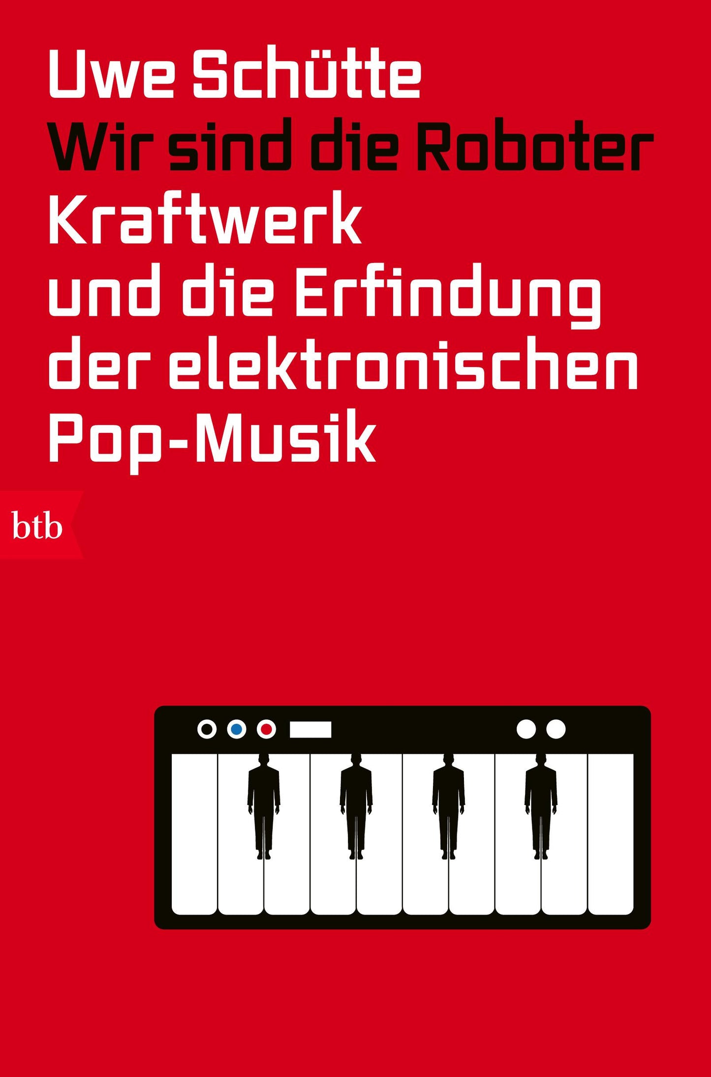 Kraftwerk und die Erfindung der elektronischen Pop-Musik
