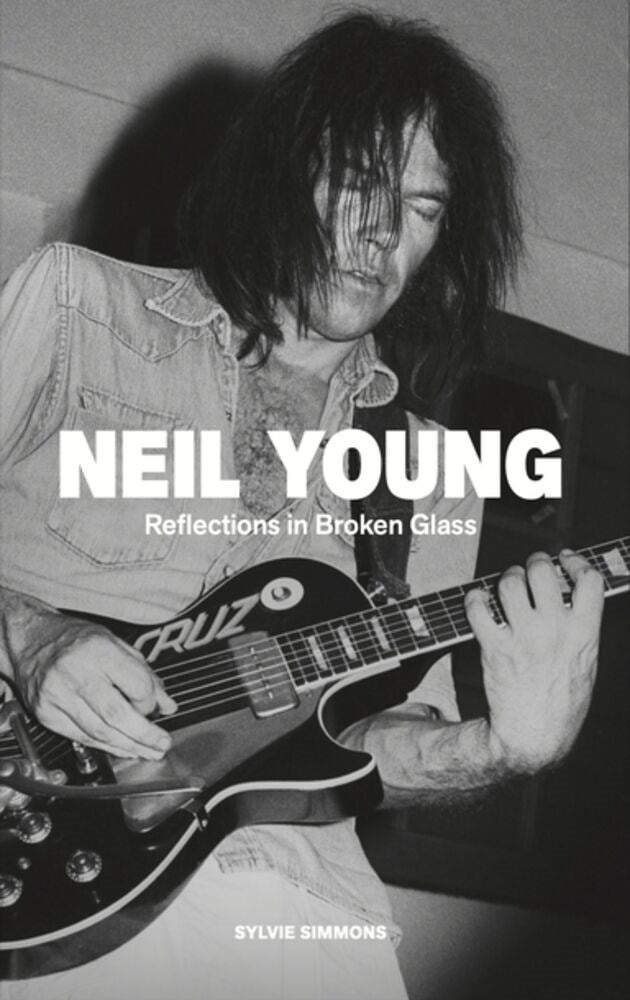 Neil Young: Reflections in Broken Glass (Updated and Revised)