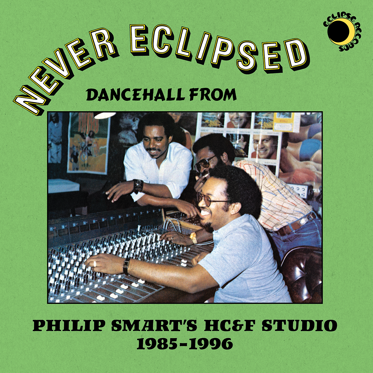 Never Eclipsed: Dancehall from Philip Smart's HC&F Studio 1985-1996