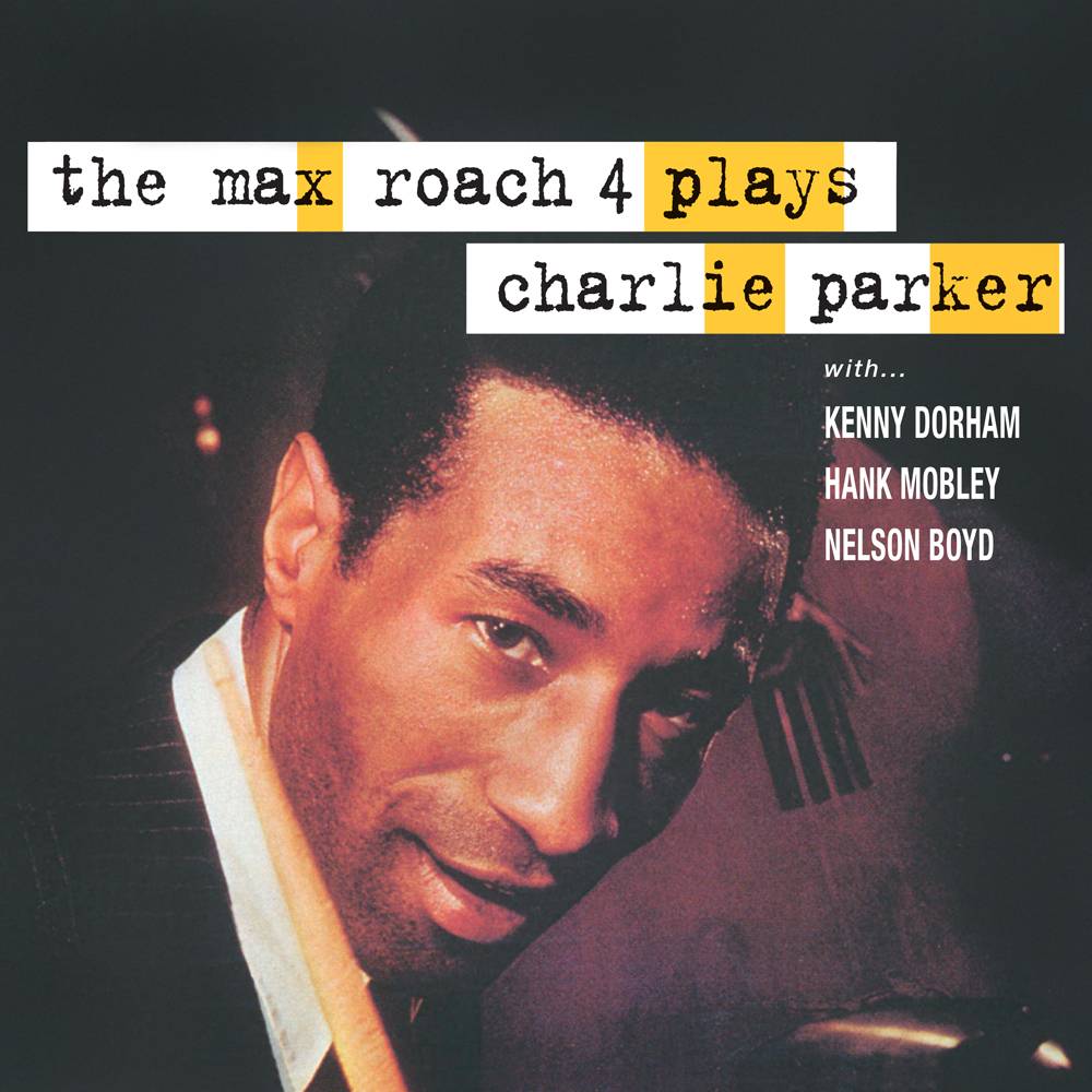 The Max Roach 4 - Plays Charlie Parker
