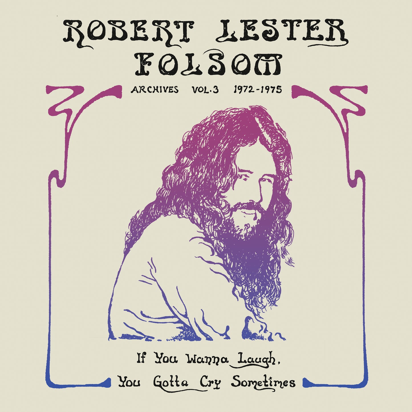 If You Wanna Laugh, You Gotta Cry Sometimes: Archives Vol. 3, 1972-1975