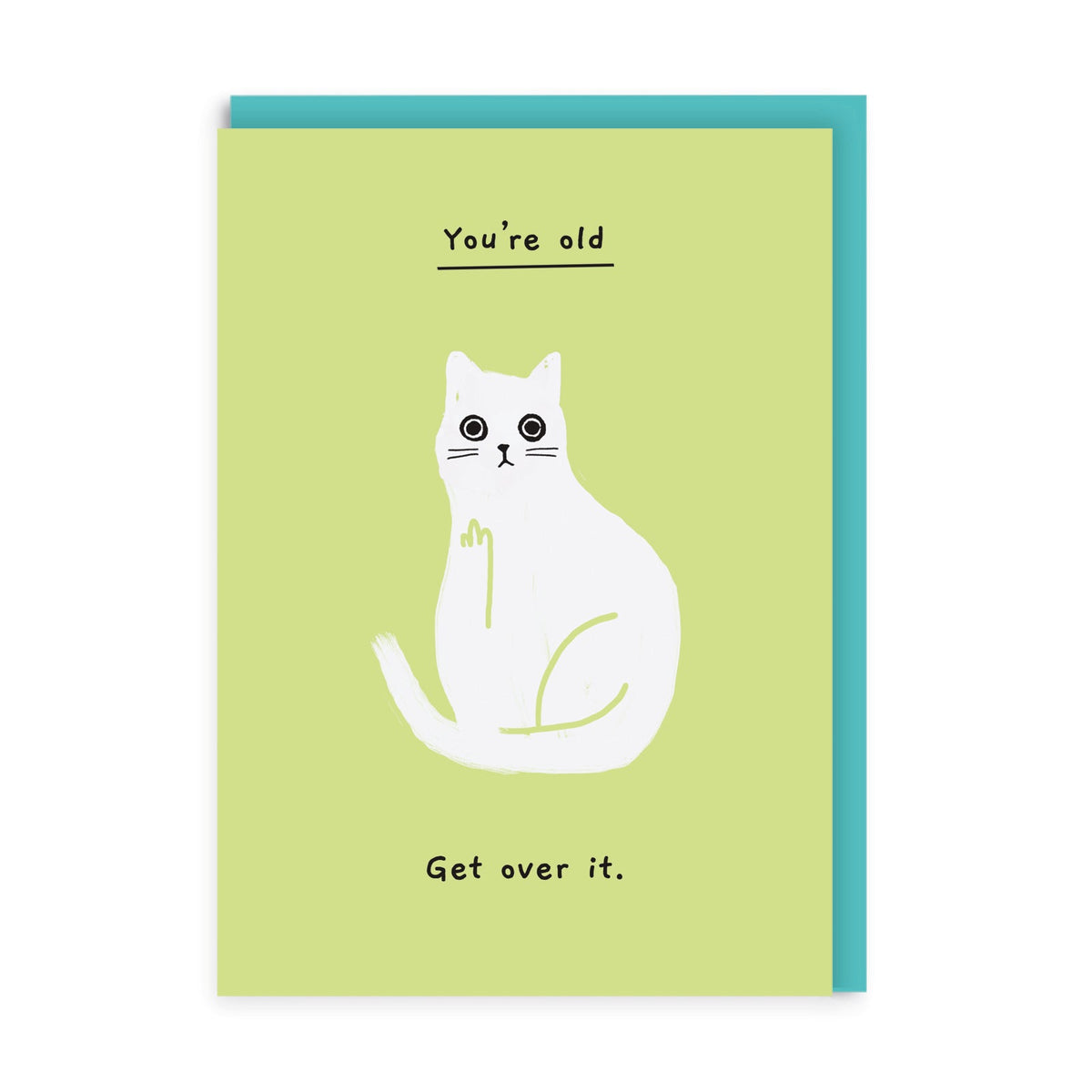 You're Old Get Over It Birthday Card by Ohh Deer