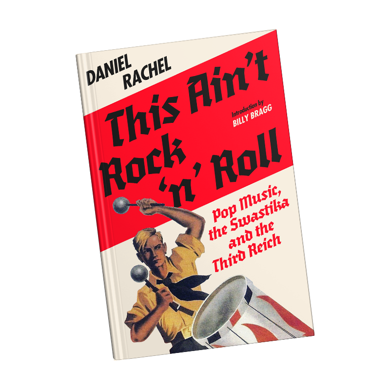 This Ain't Rock 'n' Roll : Pop Music, the Swastika and the Third Reich