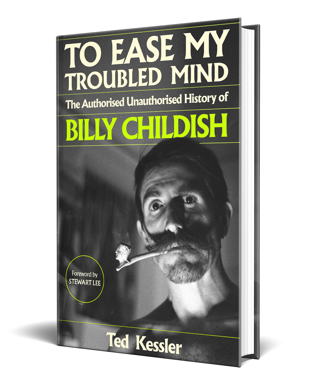 To Ease My Troubled Mind: The Authorised Unauthorised History of Billy Childish